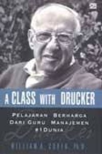 Image of A Class With Drucker : Pelajaran Berharga dari Guru Manajemen No.1 di Dunia