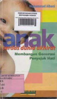 Image of Anak Cerdas Dunia Akhirat : Membangun Generasi Penyejuk Hati
