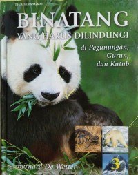 Image of Binatang yang Harus Dilindungi 3 : di Pegunungan, Gurun, dan Kutub