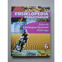 Image of Ensiklopedia Pengetahuan 6 : Sejarah, Kehidupan Ekonomi, Olahraga