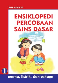 Image of Ensiklopedi Percobaan Sains Dasar 1 : Warna, Listrik, dan Cahaya