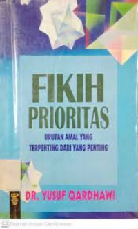 Image of Fikih Prioritas : Urutan Amal yang Terpenting  dari yang Penting