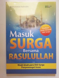 Image of Masuk Surga Bersama Rasulullah : Kisah-Kisah Para Ahli Surga Penyemangat Insan