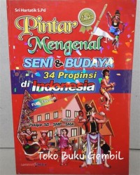 Image of Pintar Mengenal Seni dan Budaya 34 Provinsi di Indonesia