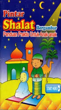 Image of Pintar Shalat Begambar : Panduan Praktis Untuk Anak-Anak