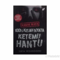 Image of Saksi Mata : 100% Kisah Nyata Ketemu Hantu